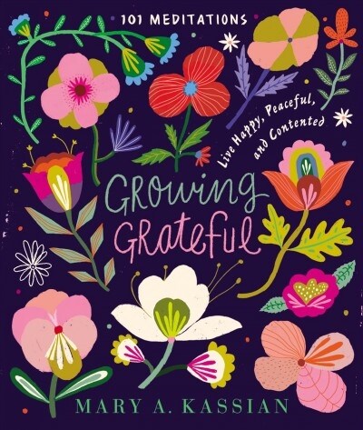 Growing Grateful: Live Happy, Peaceful, and Contented (Hardcover)