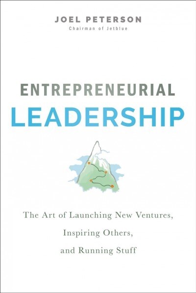Entrepreneurial Leadership: The Art of Launching New Ventures, Inspiring Others, and Running Stuff (Hardcover)