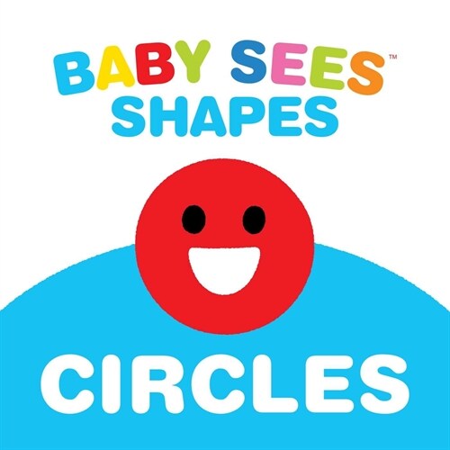 Baby Sees Shapes: Circles: A Totally Mesmerizing High-Contrast Book for Babies (Board Books)