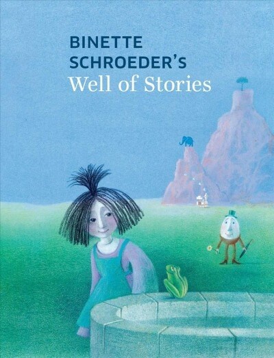 Binette Schroeders Well of Stories (Hardcover)