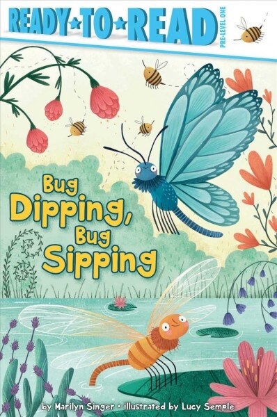 Bug Dipping, Bug Sipping: Ready-To-Read Pre-Level 1 (Hardcover)