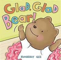 Glad, Glad Bear! (Hardcover)