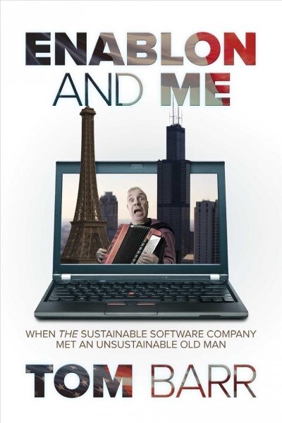 Enablon and Me: When the Sustainable Software Company Met an Unsustainable Old Man (Paperback)