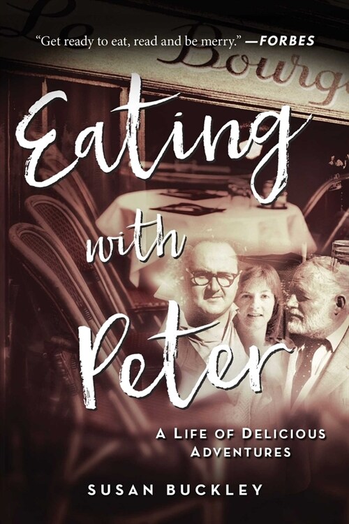 Eating with Peter: A Life of Delicious Adventures (Paperback)