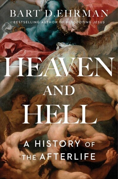 Heaven and Hell: A History of the Afterlife (Hardcover)