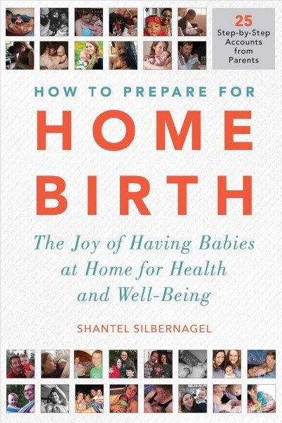 How to Prepare for Home Birth: The Joy of Having Babies at Home for Health and Well-Being (Paperback)