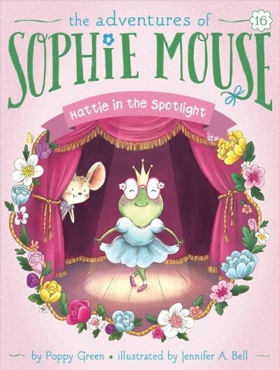 The Adventures of Sophie Mouse #16 : Hattie in the Spotlight (Paperback)