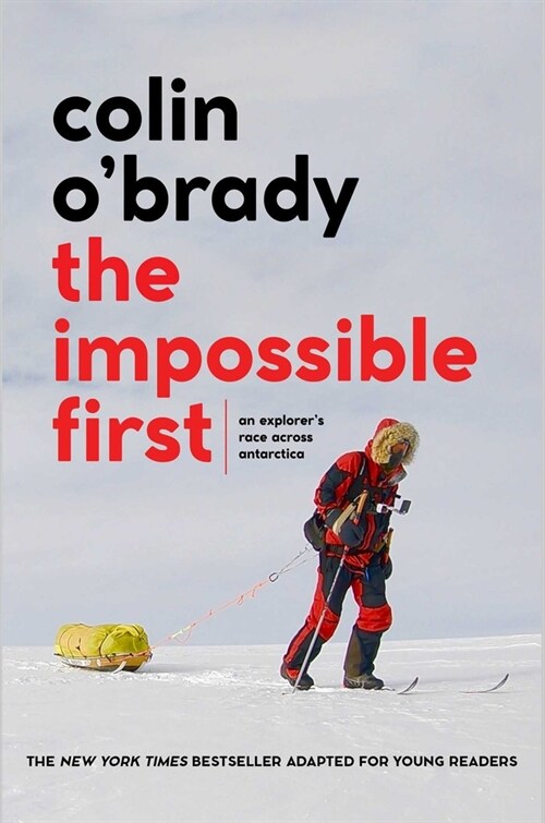 The Impossible First: An Explorers Race Across Antarctica (Young Readers Edition) (Hardcover)