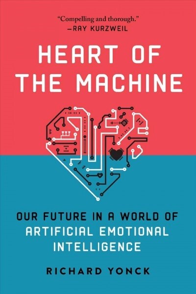 Heart of the Machine: Our Future in a World of Artificial Emotional Intelligence (Paperback)