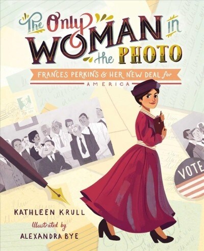 The Only Woman in the Photo: Frances Perkins & Her New Deal for America (Hardcover)