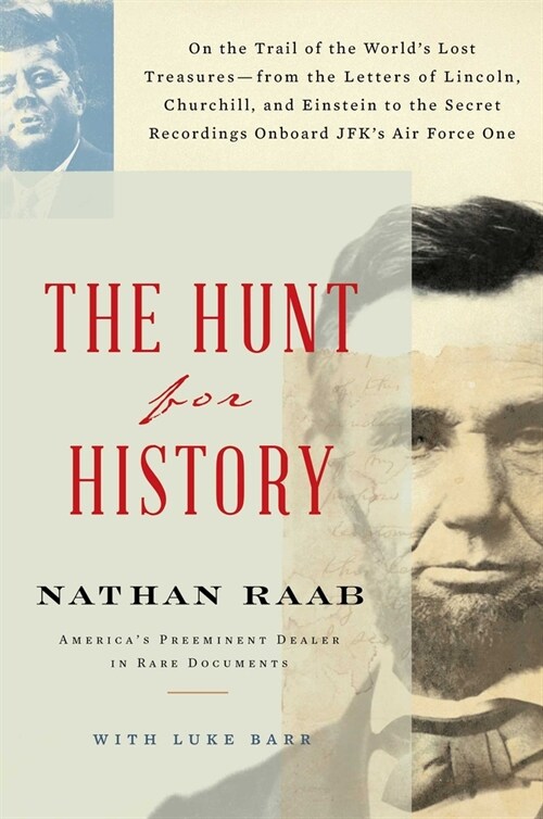 The Hunt for History: On the Trail of the Worlds Lost Treasures--From the Letters of Lincoln, Churchill, and Einstein to the Secret Recordi (Hardcover)