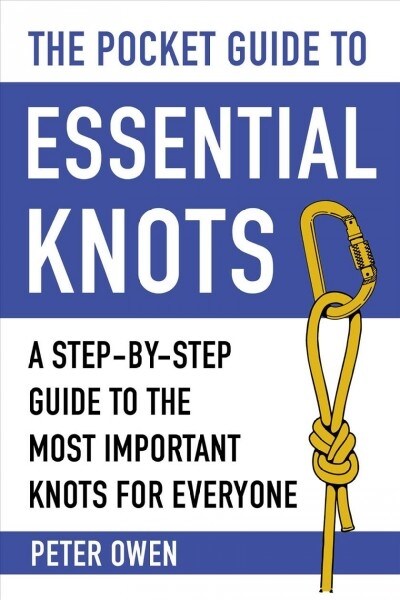 The Pocket Guide to Essential Knots: A Step-By-Step Guide to the Most Important Knots for Everyone (Paperback)