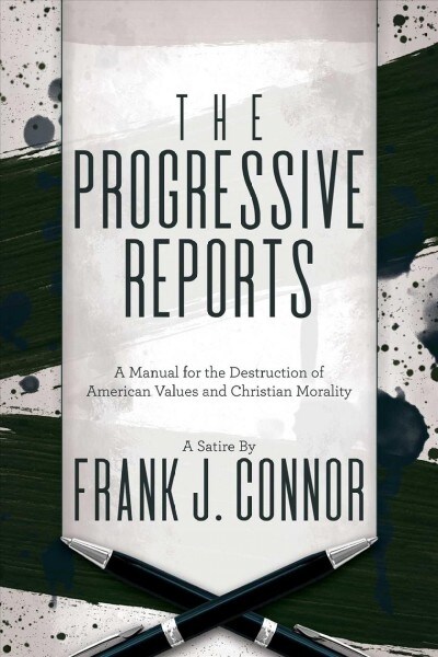 The Progressive Reports: A Manual for the Destruction of American Values and Christian Morality (Paperback)