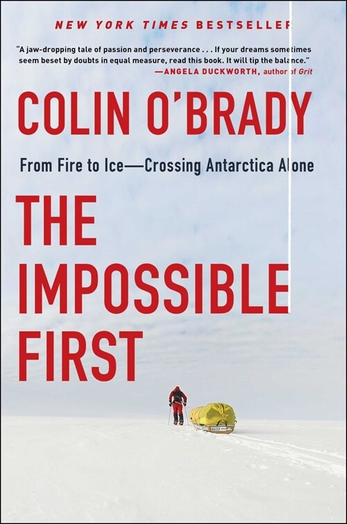 The Impossible First: From Fire to Ice--Crossing Antarctica Alone (Hardcover)