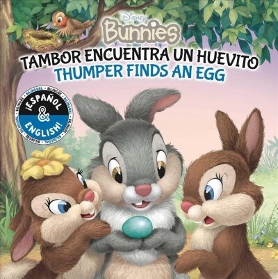 Thumper Finds an Egg / Tambor Encuentra Un Huevito (English-Spanish) (Disney Bunnies) (Paperback)