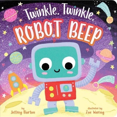 Twinkle, Twinkle, Robot Beep (Board Books)