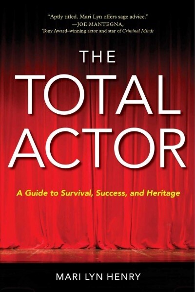 The Total Actor: A Guide to Survival, Success, and Heritage (Hardcover)