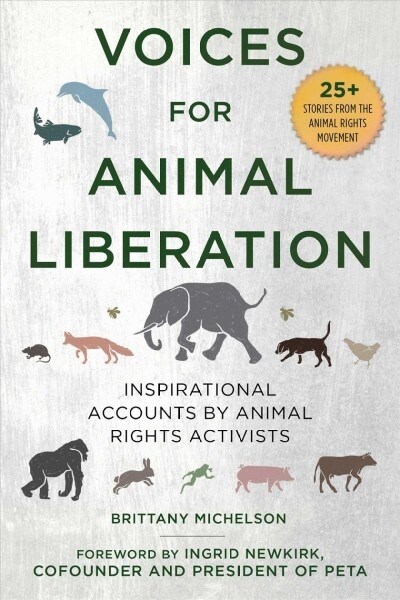Voices for Animal Liberation: Inspirational Accounts by Animal Rights Activists (Paperback)