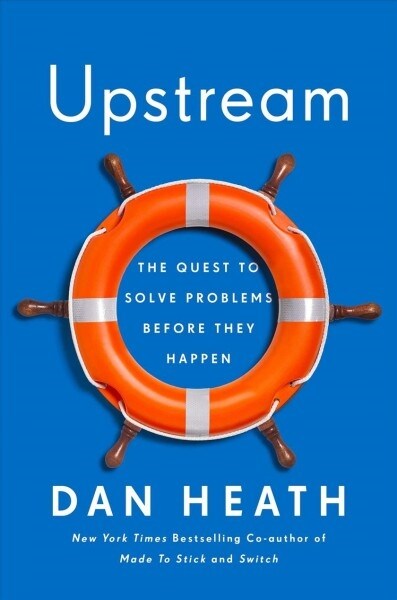 Upstream: The Quest to Solve Problems Before They Happen (Hardcover)