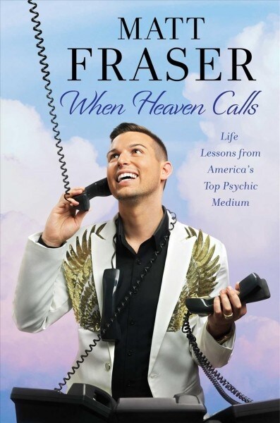 When Heaven Calls: Life Lessons from Americas Top Psychic Medium (Hardcover)