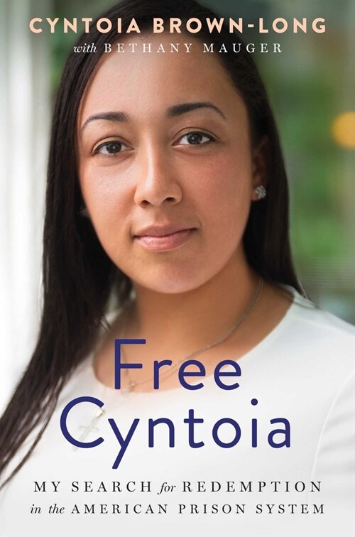 Free Cyntoia: My Search for Redemption in the American Prison System (Hardcover)