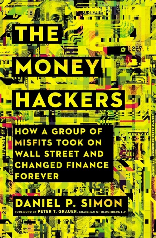 The Money Hackers: How a Group of Misfits Took on Wall Street and Changed Finance Forever (Hardcover)