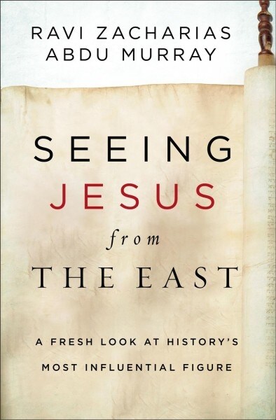 Seeing Jesus from the East: A Fresh Look at Historys Most Influential Figure (Hardcover)