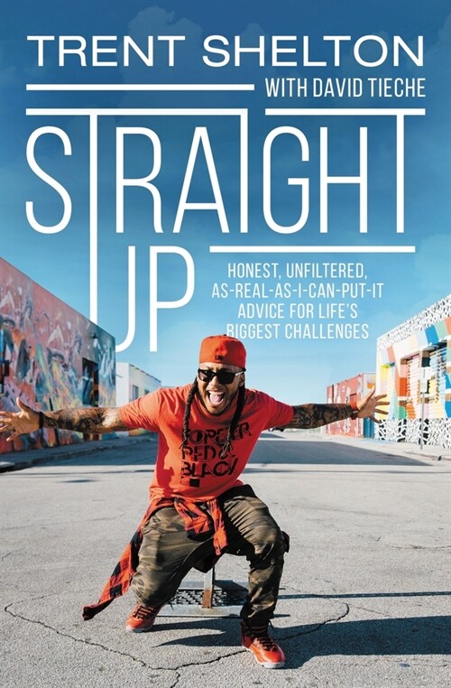 Straight Up: Honest, Unfiltered, As-Real-As-I-Can-Put-It Advice for Lifes Biggest Challenges (Hardcover)