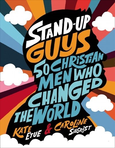 Stand-Up Guys: 50 Christian Men Who Changed the World (Hardcover)