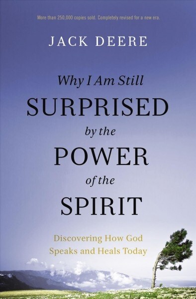 Why I Am Still Surprised by the Power of the Spirit: Discovering How God Speaks and Heals Today (Paperback, Revised)