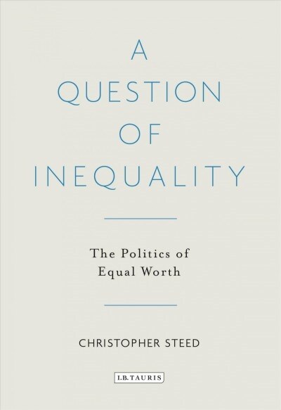 A Question of Inequality : The Politics of Equal Worth (Paperback)