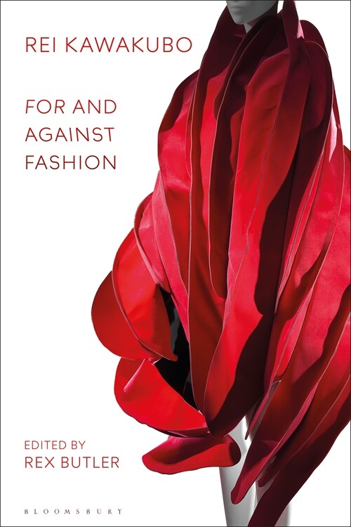 Rei Kawakubo : For and Against Fashion (Hardcover)