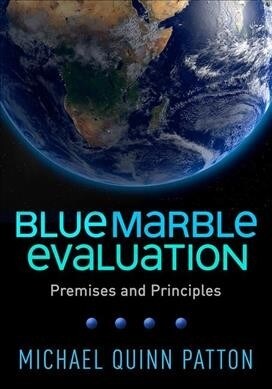 Blue Marble Evaluation: Premises and Principles (Paperback)