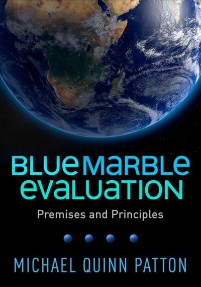 Blue Marble Evaluation: Premises and Principles (Hardcover)