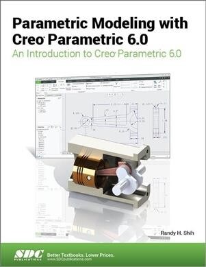 Parametric Modeling With Creo Parametric 6.0 (Paperback)