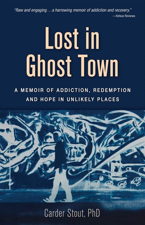 Lost in Ghost Town: A Memoir of Addiction, Redemption, and Hope in Unlikely Places (Paperback)