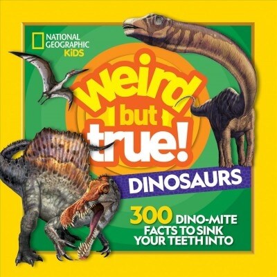 Weird But True! Dinosaurs: 300 Dino-Mite Facts to Sink Your Teeth Into (Library Binding)