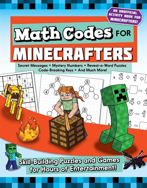 Math Codes for Minecrafters: Skill-Building Puzzles and Games for Hours of Entertainment! (Paperback)