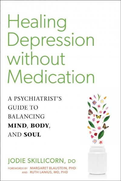 Healing Depression Without Medication: A Psychiatrists Guide to Balancing Mind, Body, and Soul (Paperback)