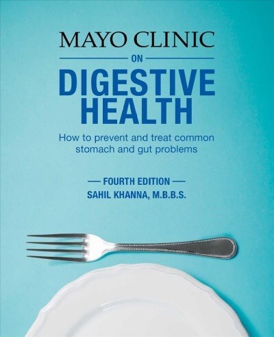 Mayo Clinic On Digestive Health : How to Prevent and Treat Common Stomach and Gut Problems (Paperback)