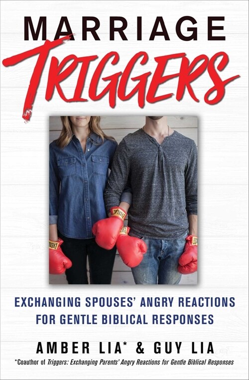 Marriage Triggers: Exchanging Spouses Angry Reactions for Gentle Biblical Responses (Paperback)