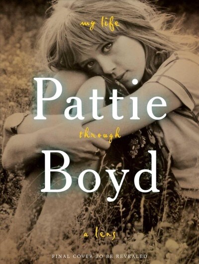 Pattie Boyd: My Life Through a Lens (Hardcover)