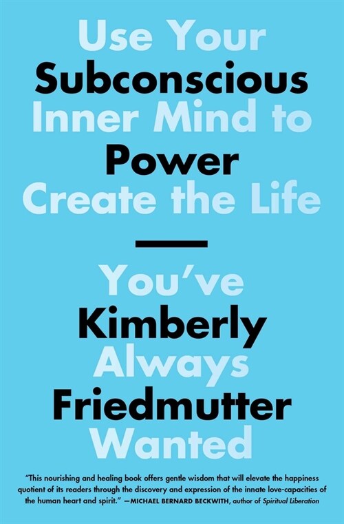 Subconscious Power: Use Your Inner Mind to Create the Life Youve Always Wanted (Paperback)