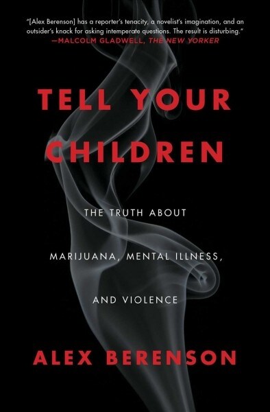 Tell Your Children: The Truth about Marijuana, Mental Illness, and Violence (Paperback)