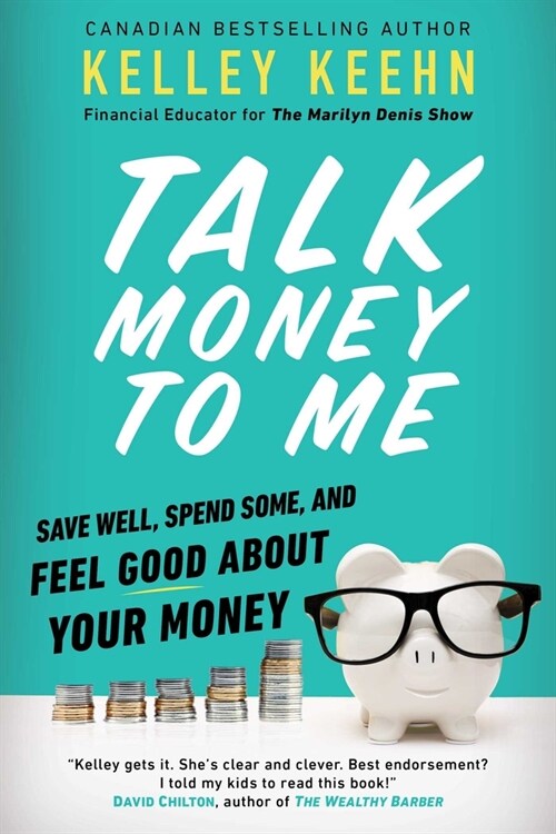 Talk Money to Me: Save Well, Spend Some, and Feel Good about Your Money (Paperback)