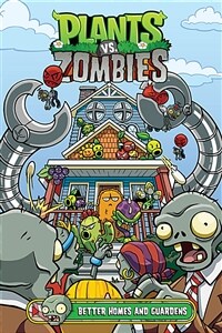 Plants vs. Zombies Volume 15: Better Homes and Guardens (Hardcover)