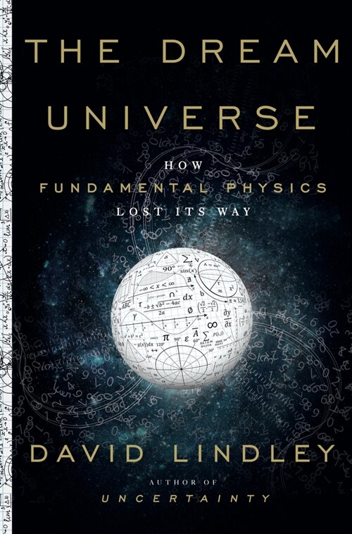 The Dream Universe: How Fundamental Physics Lost Its Way (Hardcover)