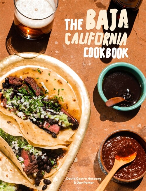 The Baja California Cookbook: Exploring the Good Life in Mexico (Hardcover)