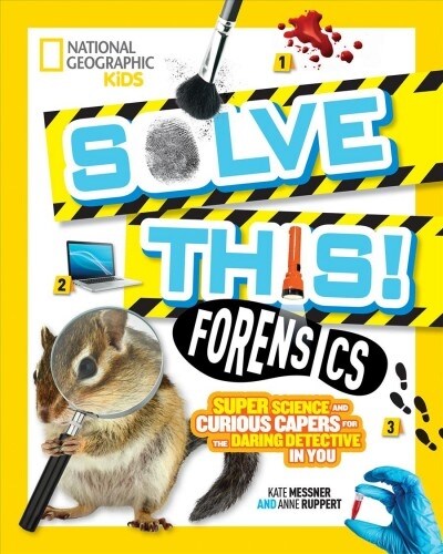 Solve This! Forensics: Super Science and Curious Capers for the Daring Detective in You (Paperback)