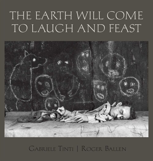 The Earth Will Come to Laugh and Feast (Hardcover)